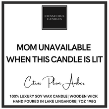 Load image into Gallery viewer, Mom Unavailable Candle - 7oz
